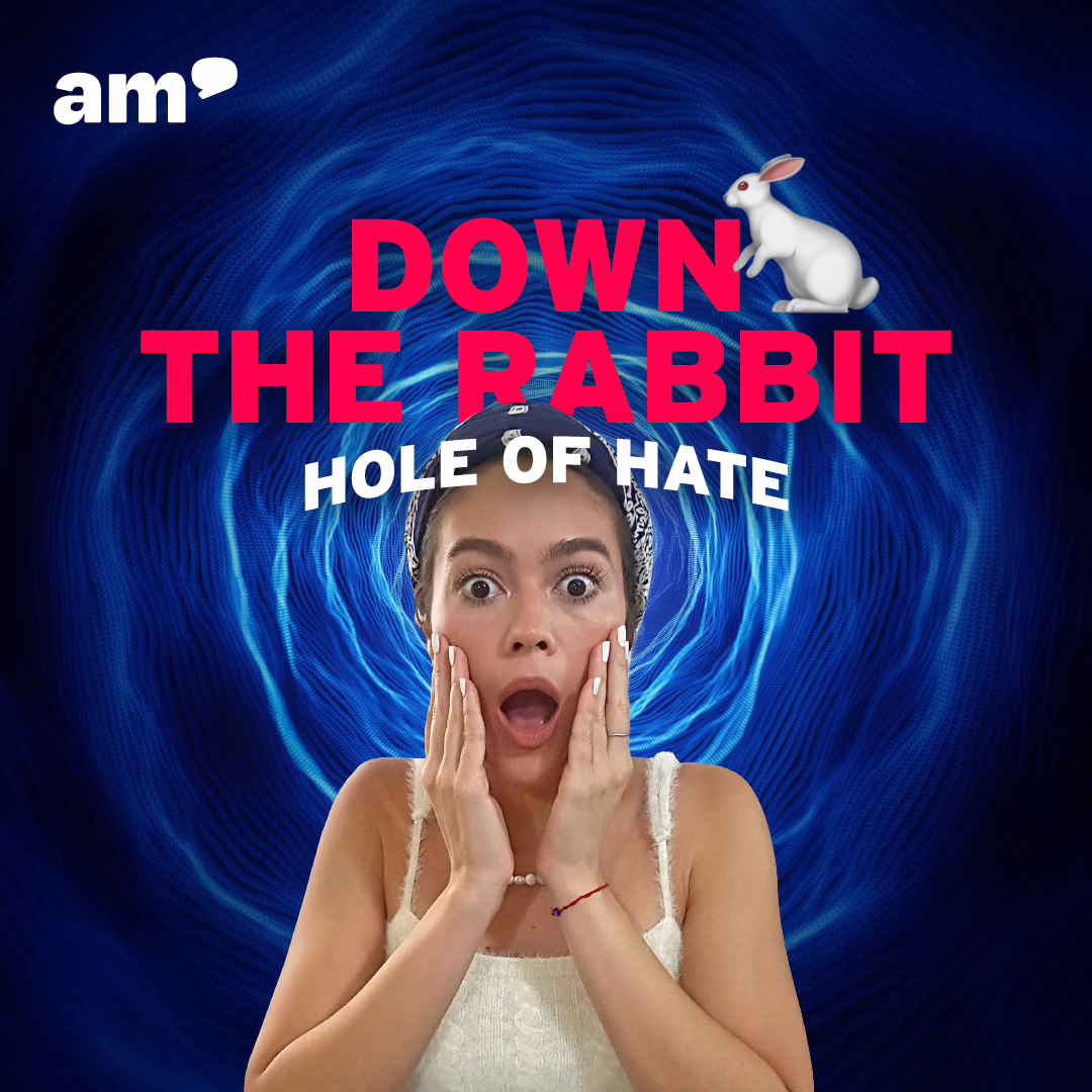 Down the rabbit hole of hate